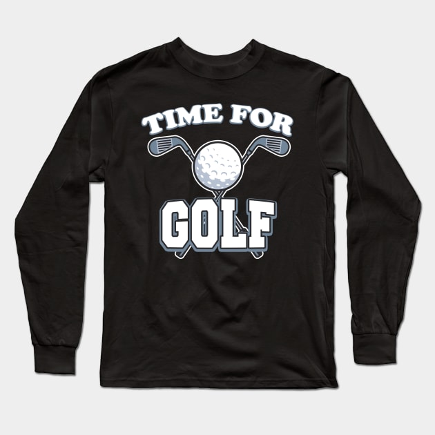 Time for Golf Long Sleeve T-Shirt by Foxxy Merch